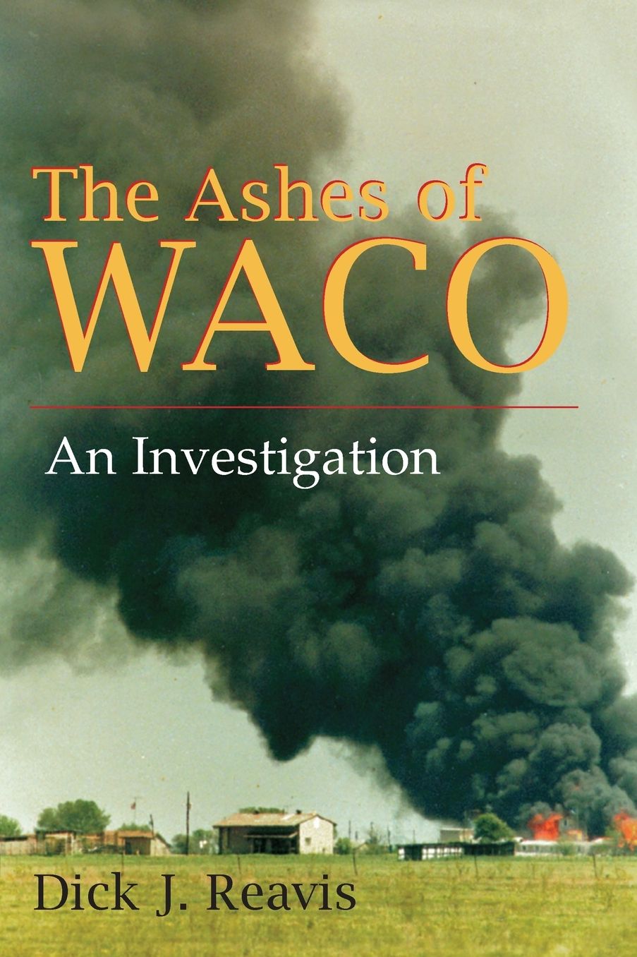The Ashes of Waco: An Investigation