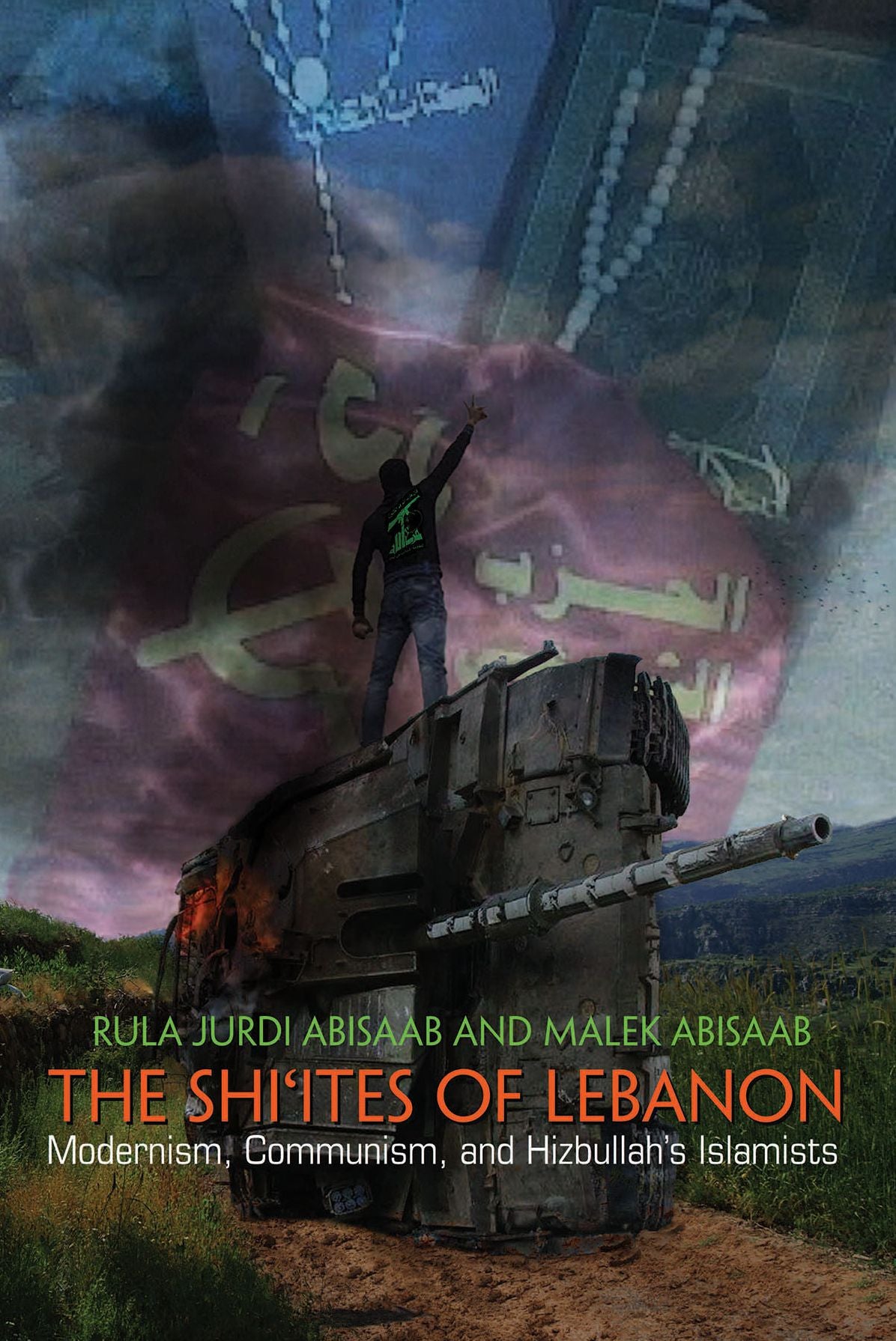The Shi'ites of Lebanon: Modernism, Communism, and Hizbullah's Islamists