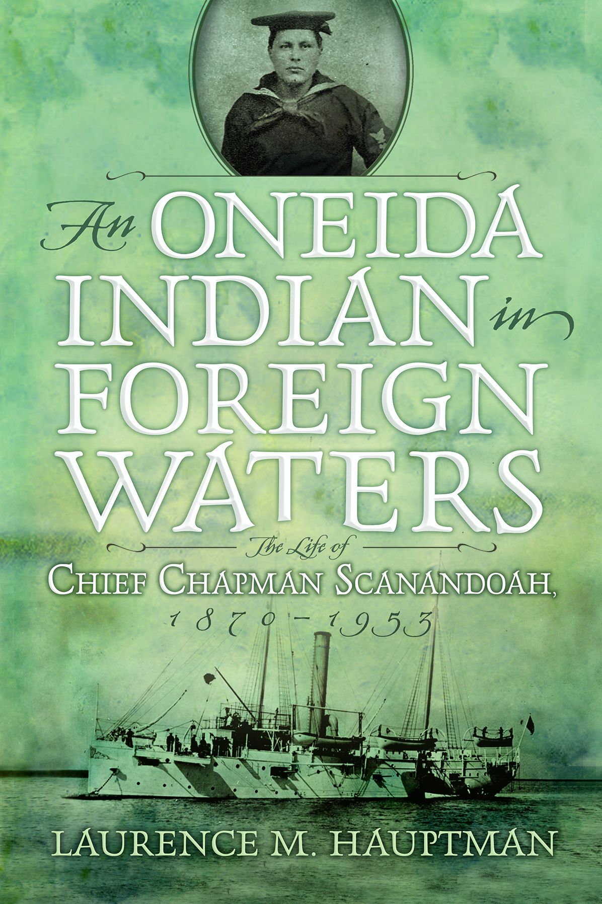 An Oneida Indian in Foreign Waters: The Life of Chief Chapman Scanandoah, 1870-1953