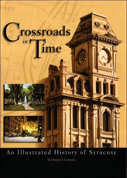 Crossroads in Time: An Illustrated History of Syracuse
