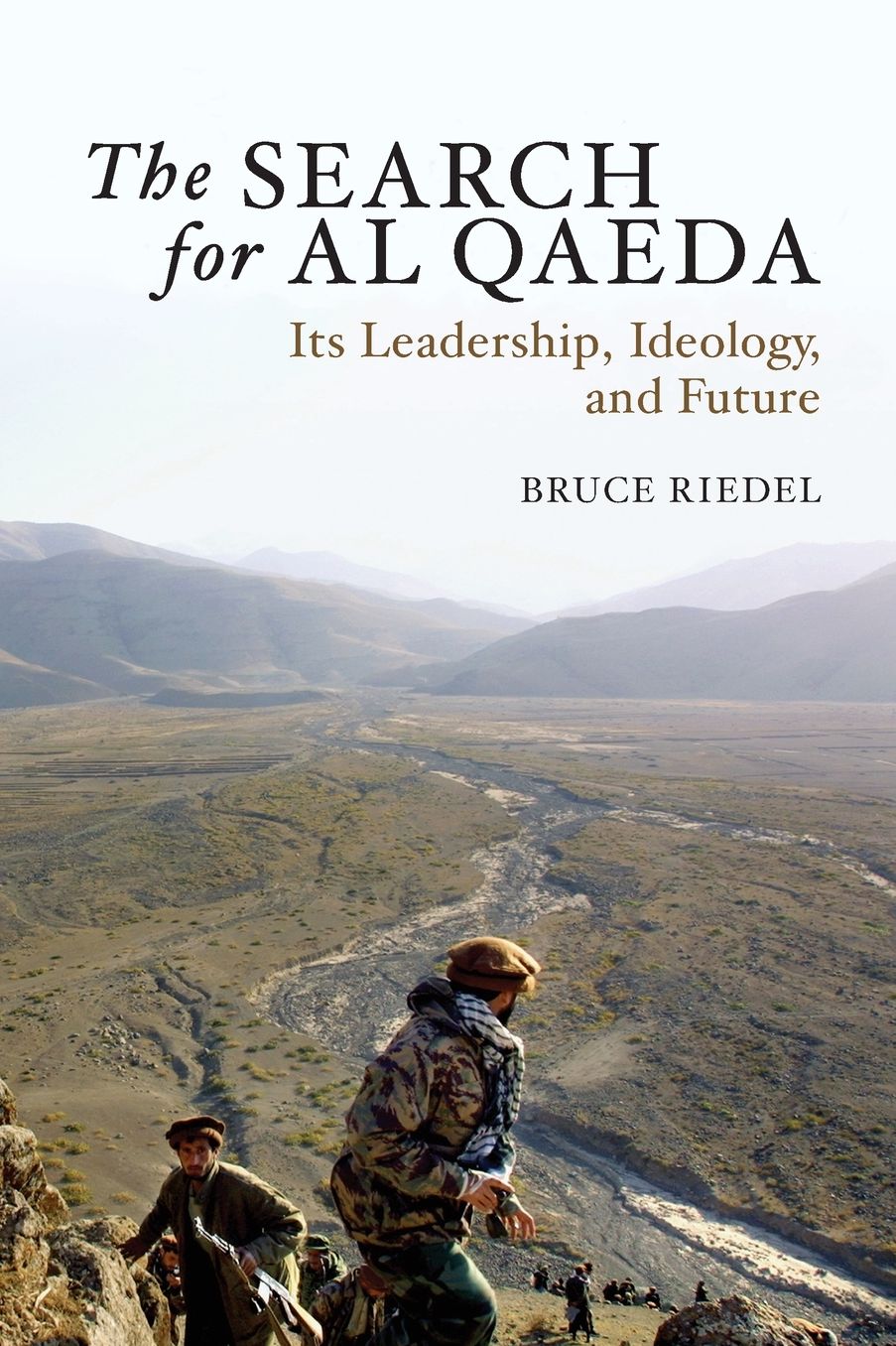 The Search for Al Qaeda: Its Leadership, Ideology, and Future