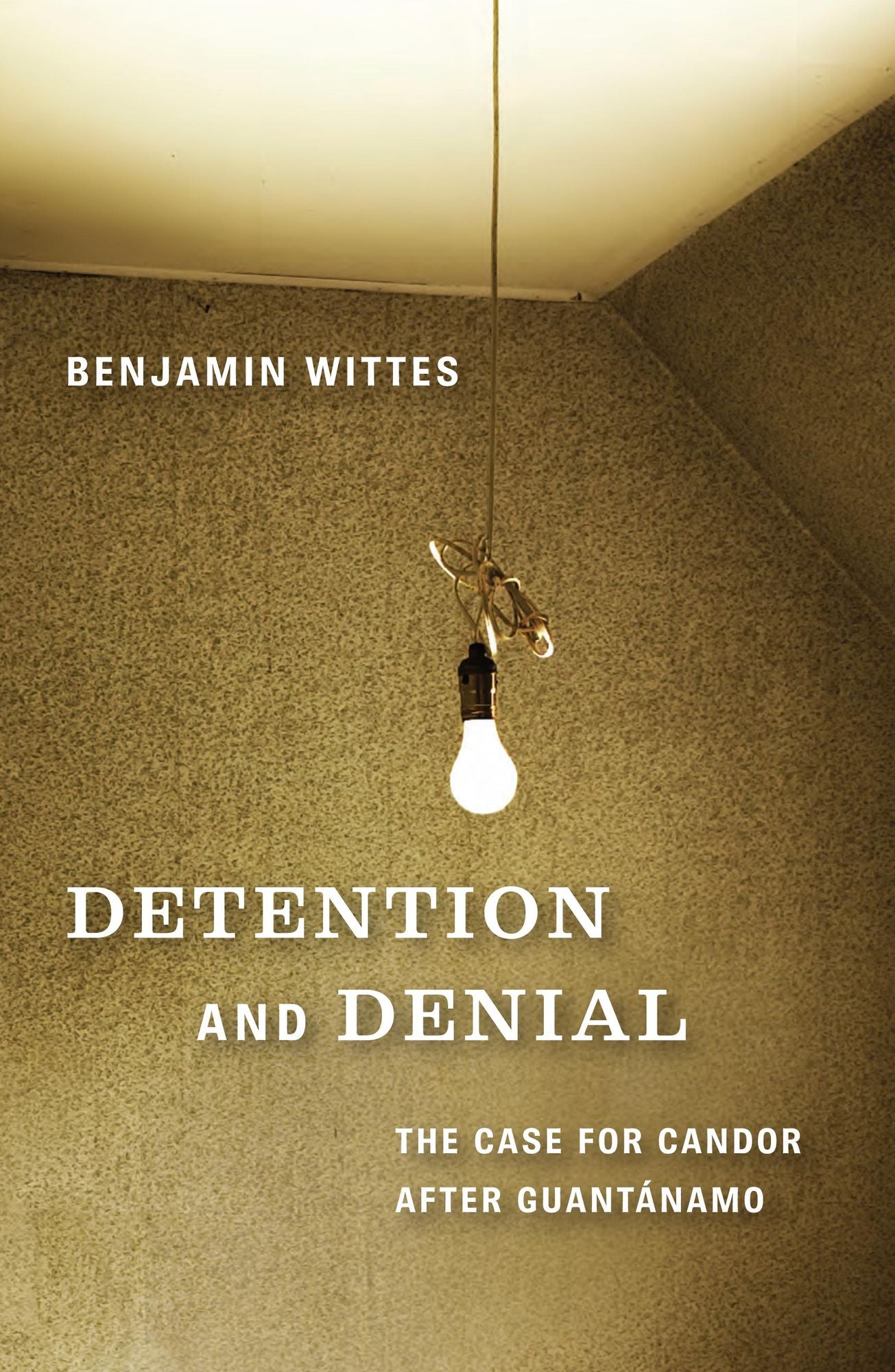 Detention and Denial: The Case for Candor after Guantánamo