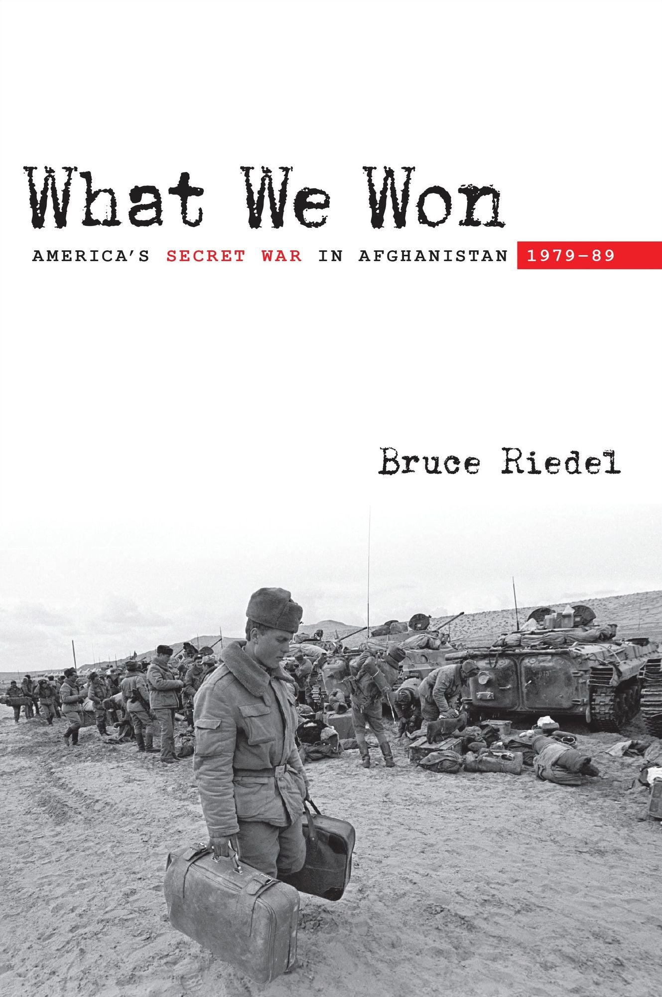 What We Won: America's Secret War in Afghanistan, 1979-89