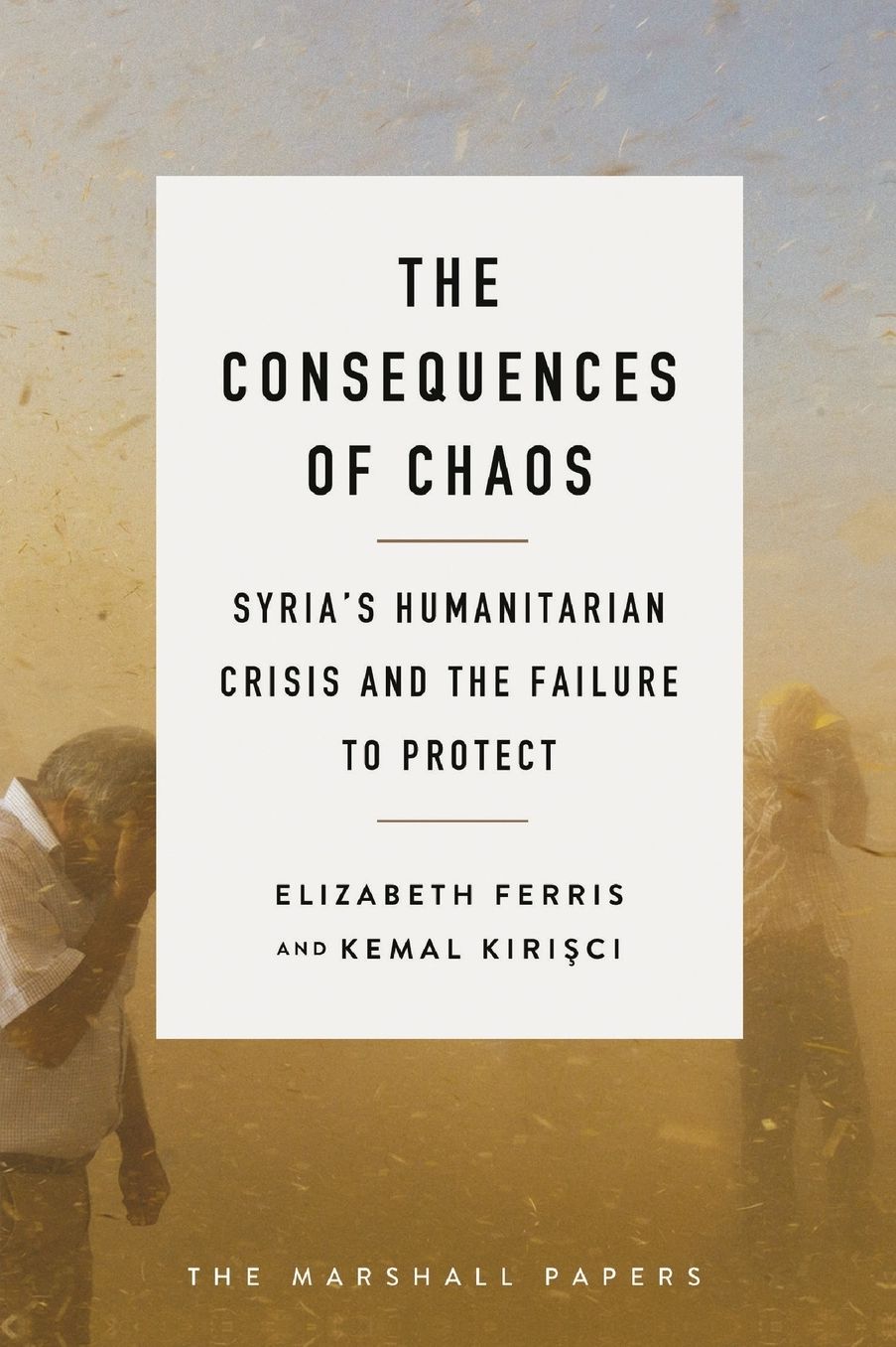 Consequences of Chaos: Syria's Humanitarian Crisis and the Failure to Protect