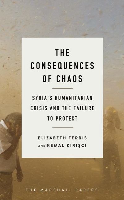 The Consequences of Chaos: Syria's Humanitarian Crisis and the Failure to Protect