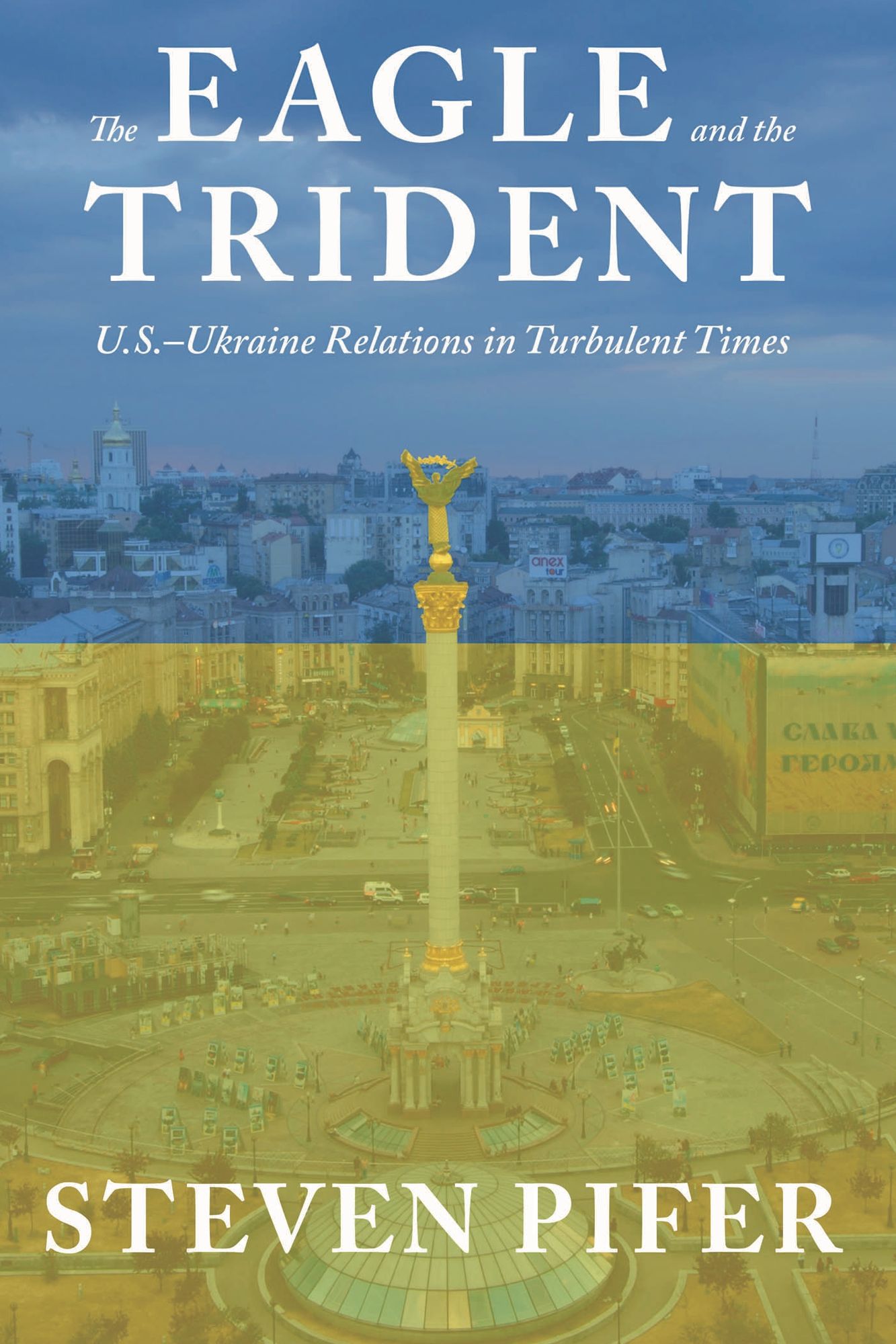 Eagle and the Trident: U.S. - Ukraine Relations in Turbulent Times