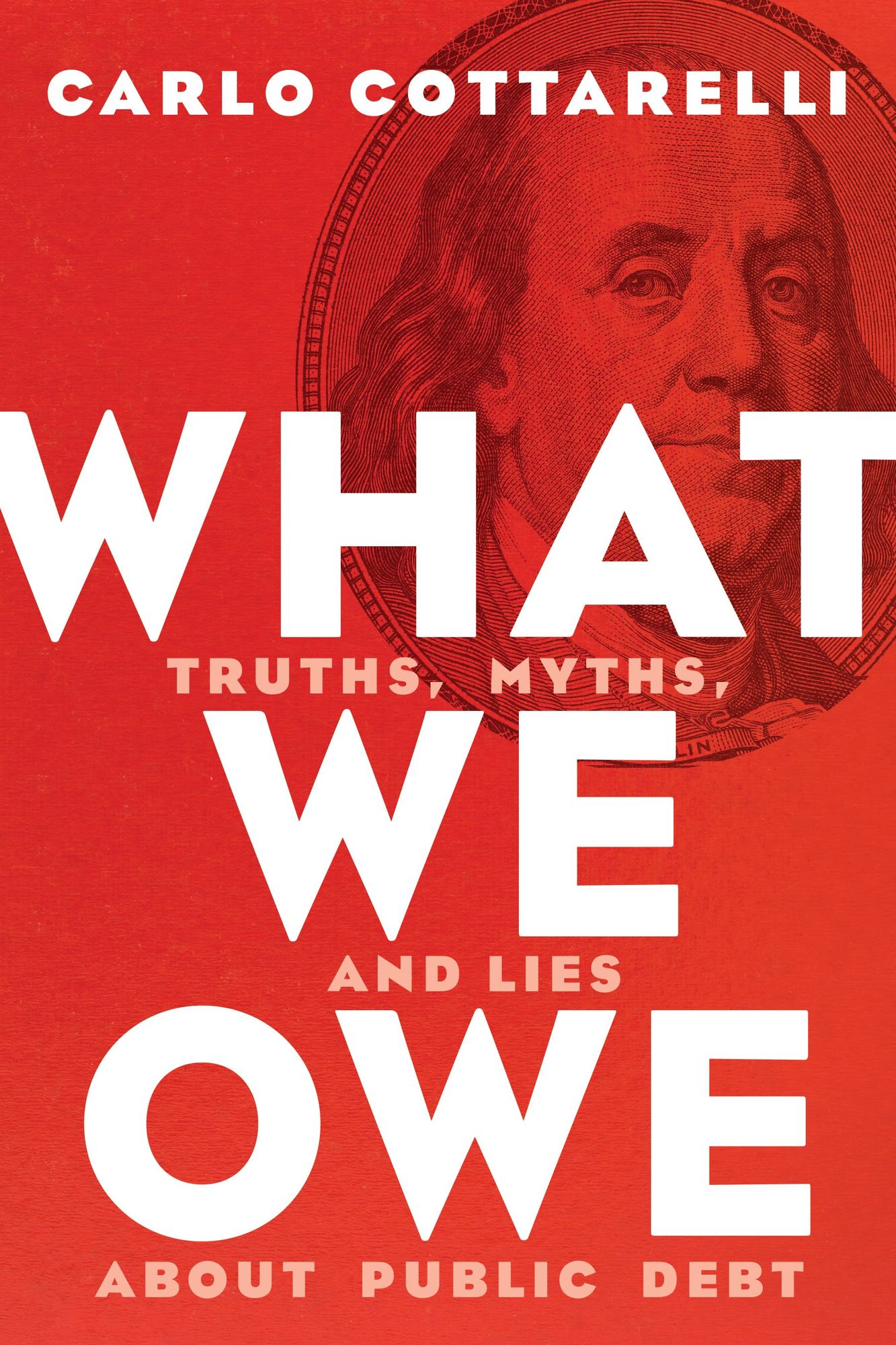 What We Owe: Truths, Myths, and Lies about Public Debt