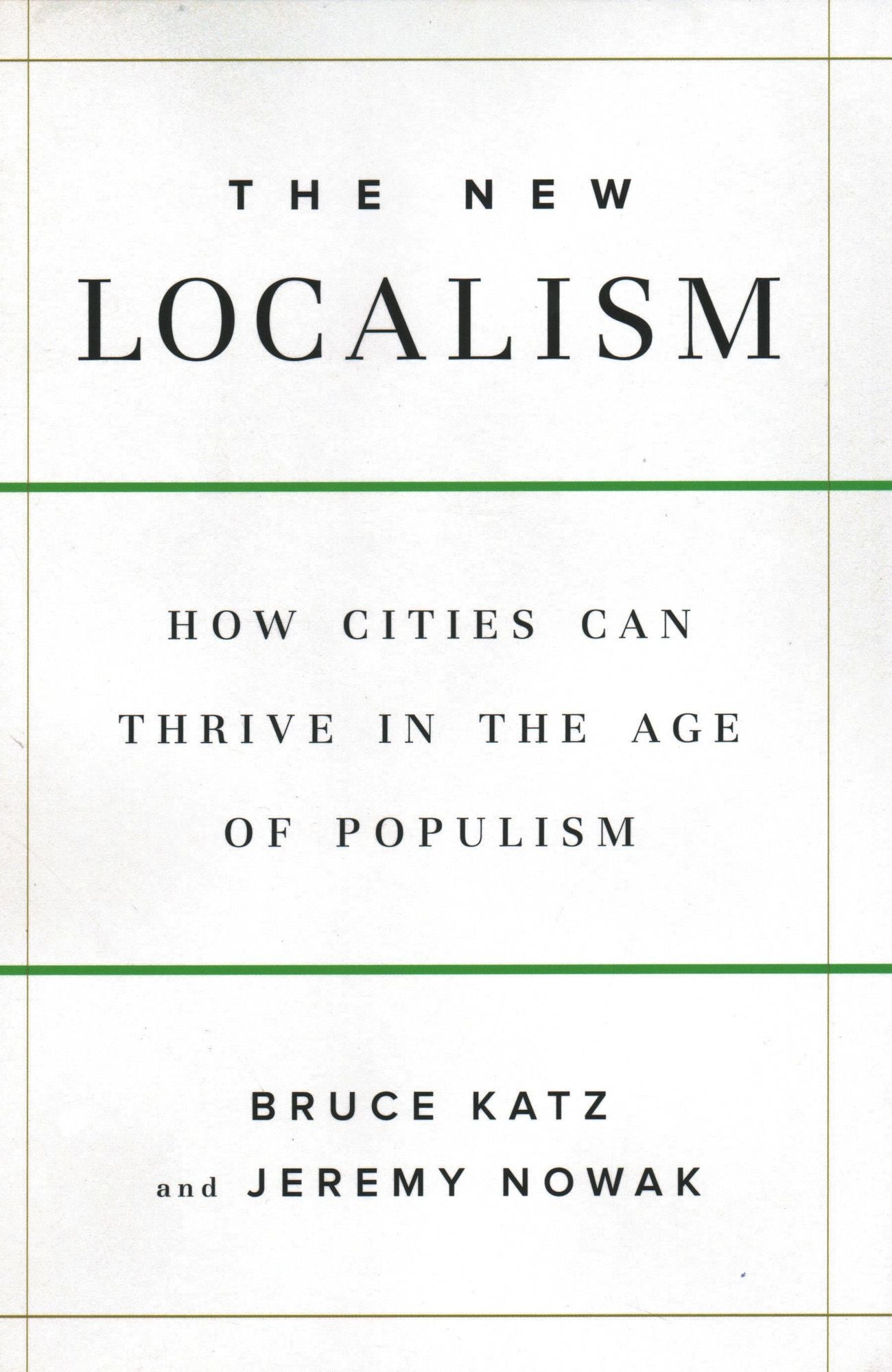 The New Localism: How Cities Can Thrive in the Age of Populism
