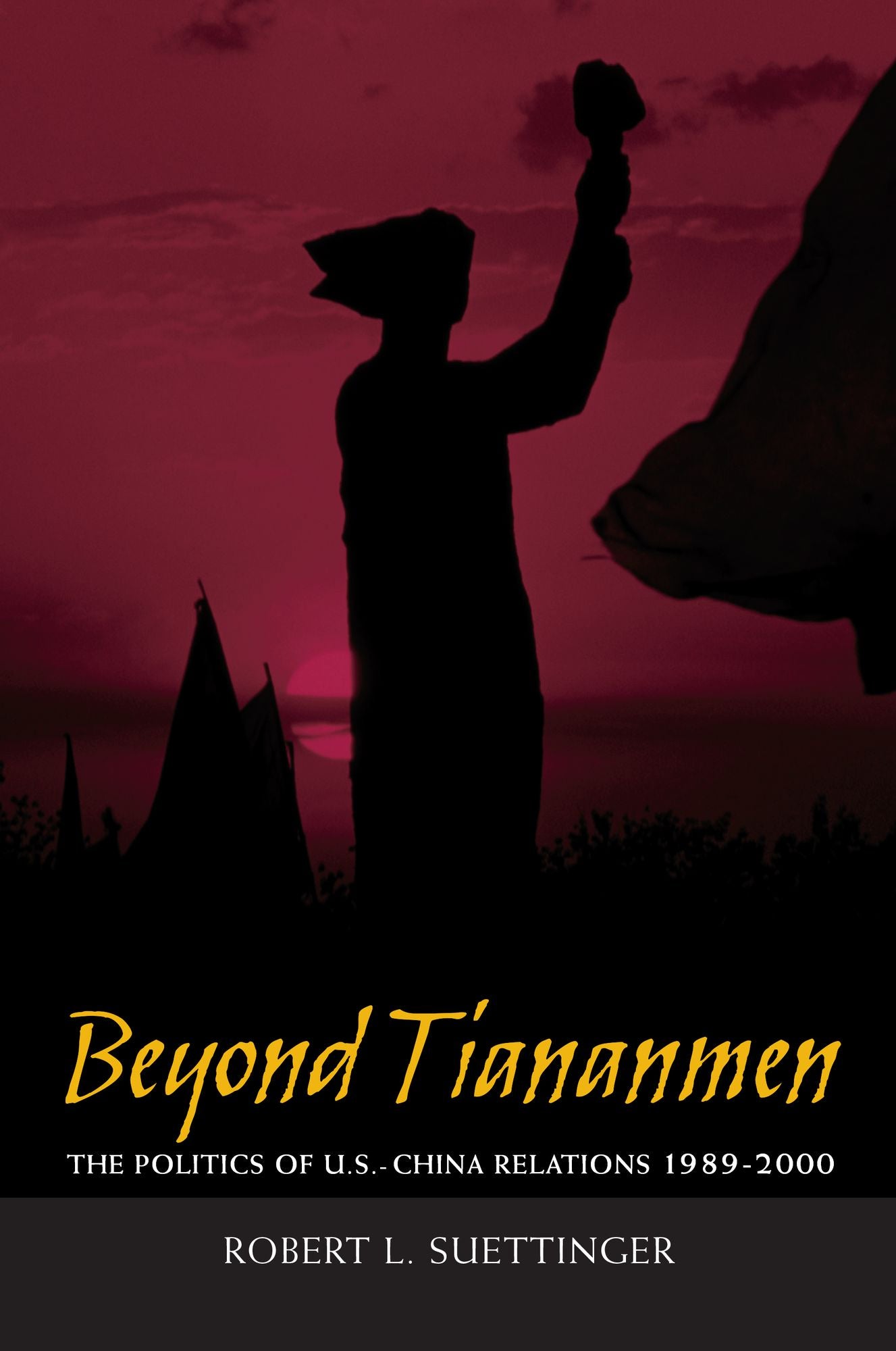 Beyond Tiananmen: The Politics of U.S.-China Relations 1989-2000