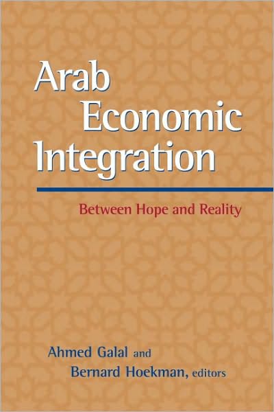 Arab Economic Integration: Between Hope and Reality