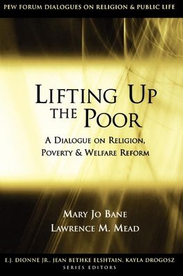 Lifting Up the Poor: A Dialogue on Religion, Poverty and Welfare Reform