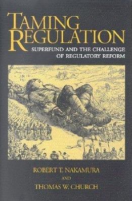 Taming Regulation: Superfund and the Challenge of Regulatory Reform