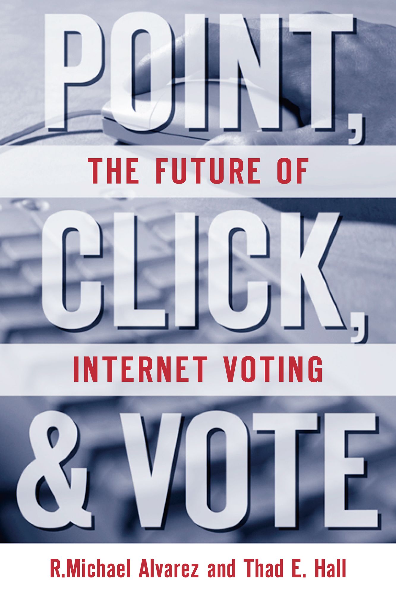 Point, Click, and Vote: The Future of Internet Voting