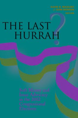 The Last Hurrah?: Soft Money and Issue Advocacy in the 2002 Congressional Elections