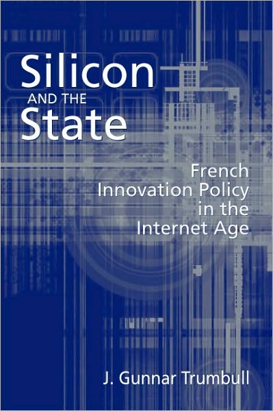 Silicon and the State: French Innovation Policy in the Internet Age