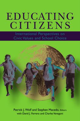Educating Citizens: International Perspectives on Civic Values and School Choice
