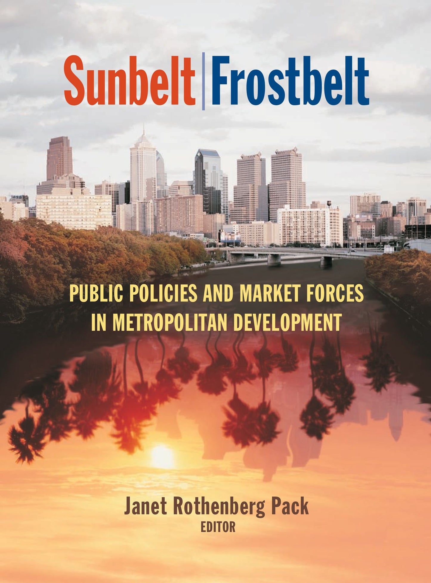 Sunbelt/Frostbelt: Public Policies and Market Forces in Metropolitan Development
