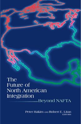 The Future of North American Integration: Beyond NAFTA