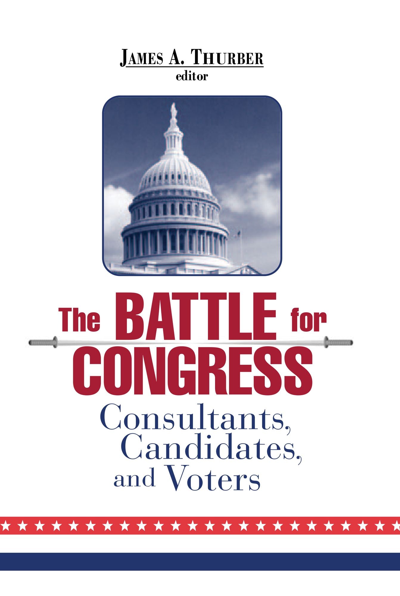 The Battle for Congress: Consultants, Candidates, and Voters