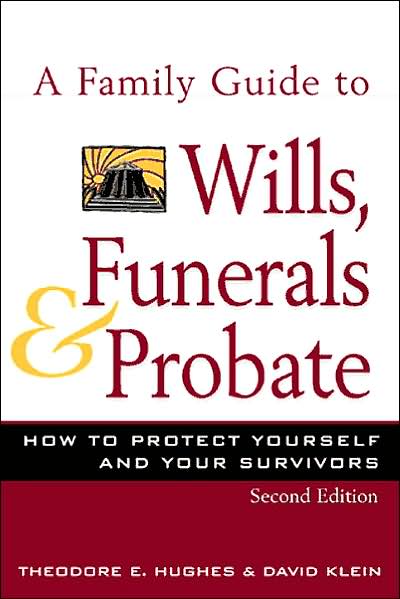 A Family Guide to Wills, Funerals and Probate: How to Protect Yourself and Your Survivors
