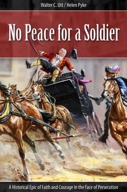 No Peace for a Soldier: A Historical Epic of Faith and Courage in the Face of Persecution