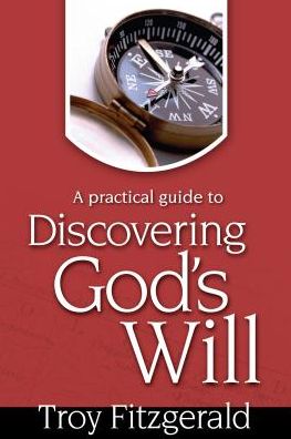 Discovering God's Will: A Practical Guide To