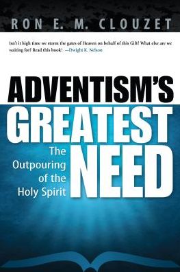 Adventism's Greatest Need: The Outpouring of the Holy Spirit