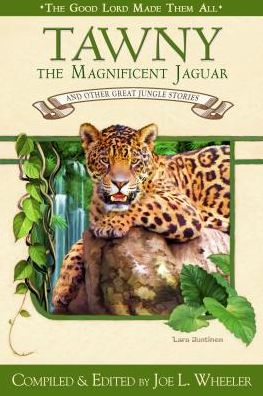 Tawny the Magnificent Jaguar and Other Jungle Stories