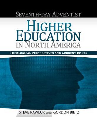 Seventh-Day Adventist Higher Education in North America: Theological Perspectives and Current Issues