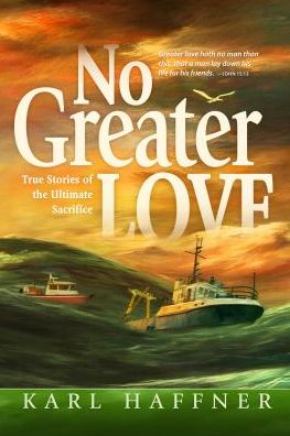 No Greater Love: True Stories of the Ultimate Sacrifice