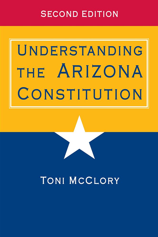 Understanding the Arizona Constitution: Second Edition