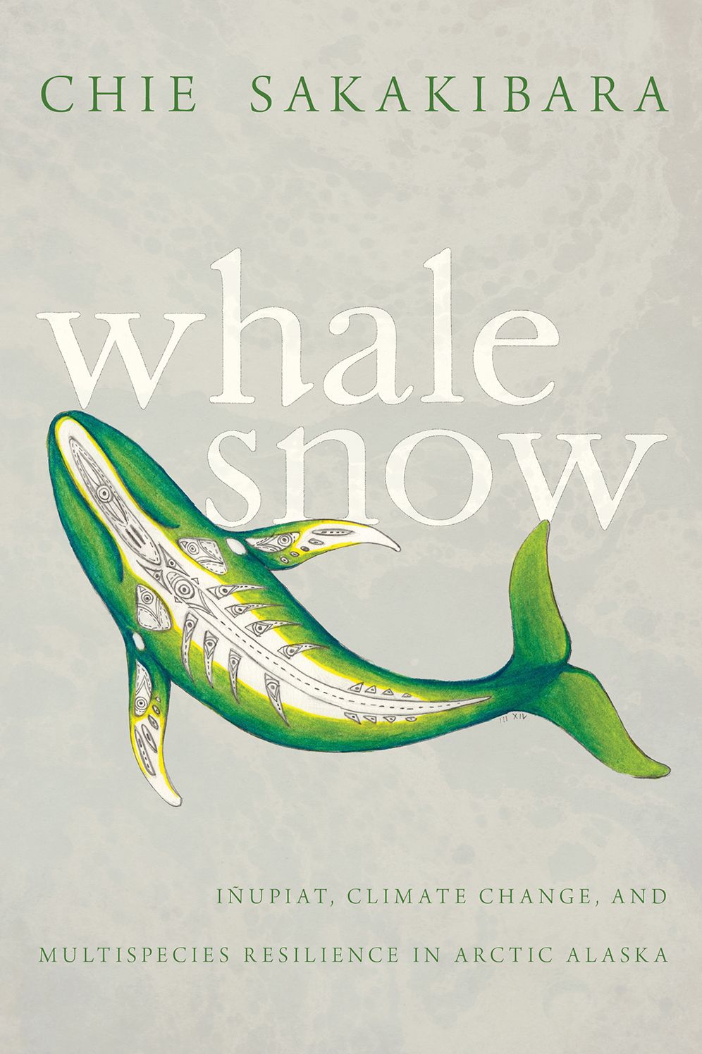 Whale Snow: Inupiat, Climate Change, and Multispecies Resilience in Arctic Alaska