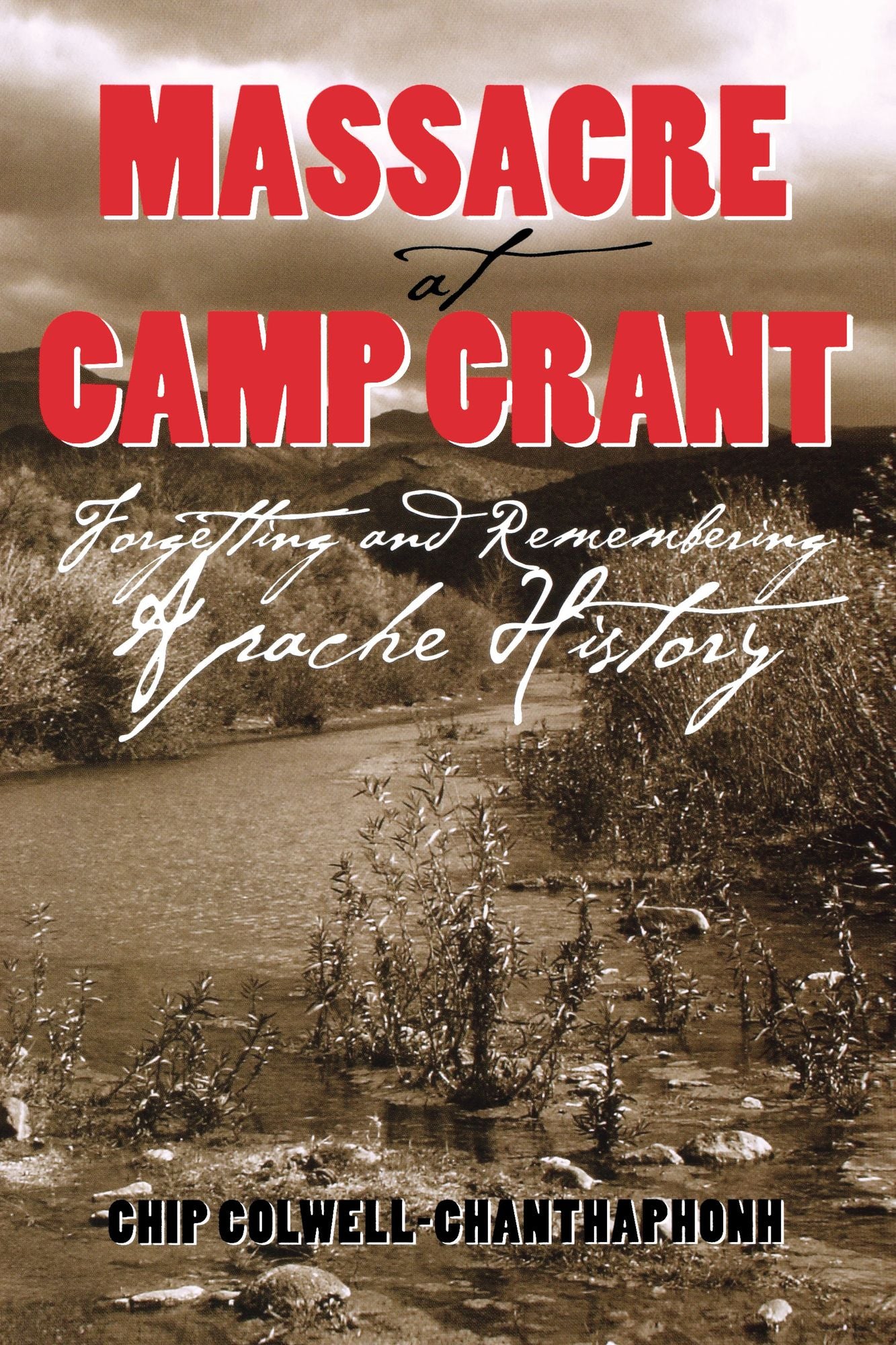 Massacre at Camp Grant: Forgetting and Remembering Apache History
