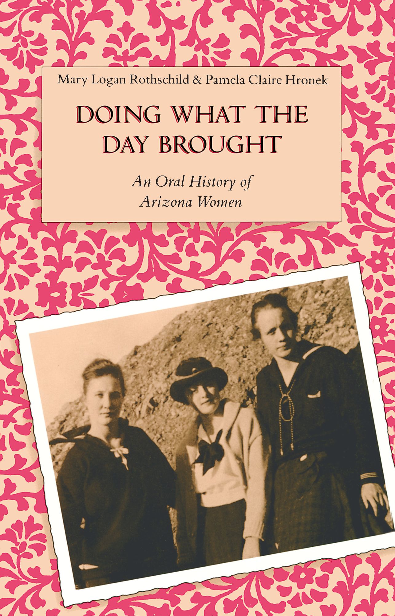 Doing What the Day Brought: An Oral History of Arizona Women