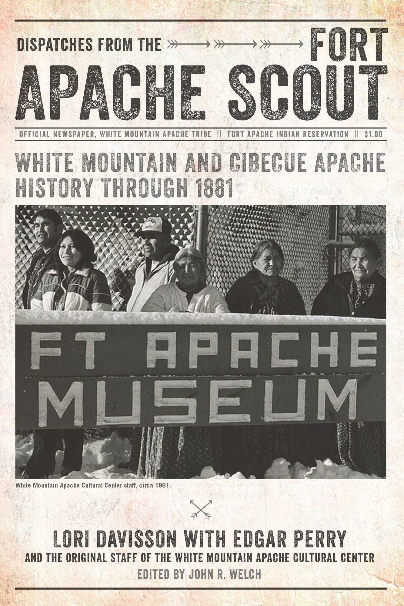 Dispatches from the Fort Apache Scout: White Mountain and Cibecue Apache History Through 1881