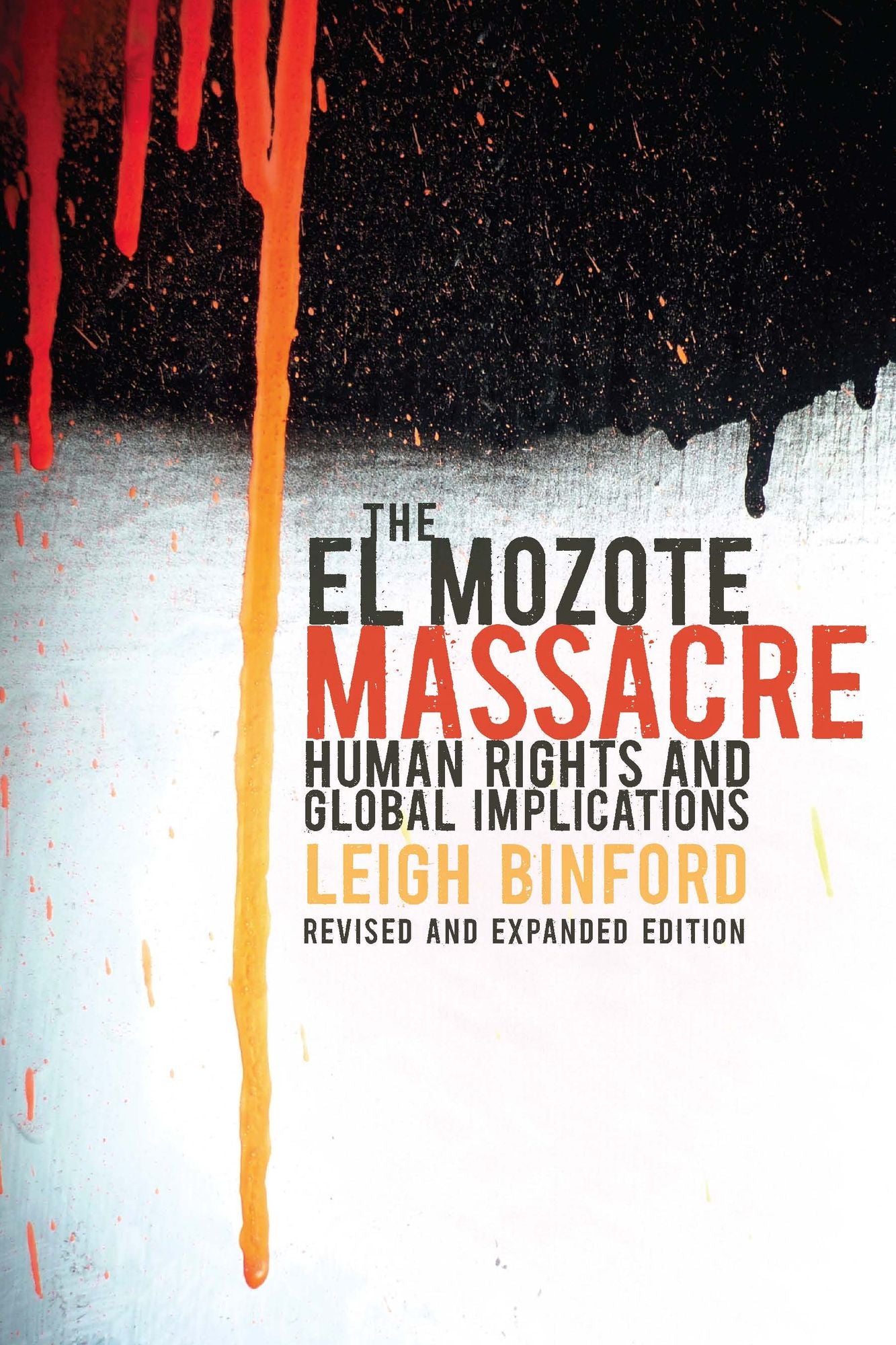 The El Mozote Massacre: Human Rights and Global Implications Revised and Expanded Edition