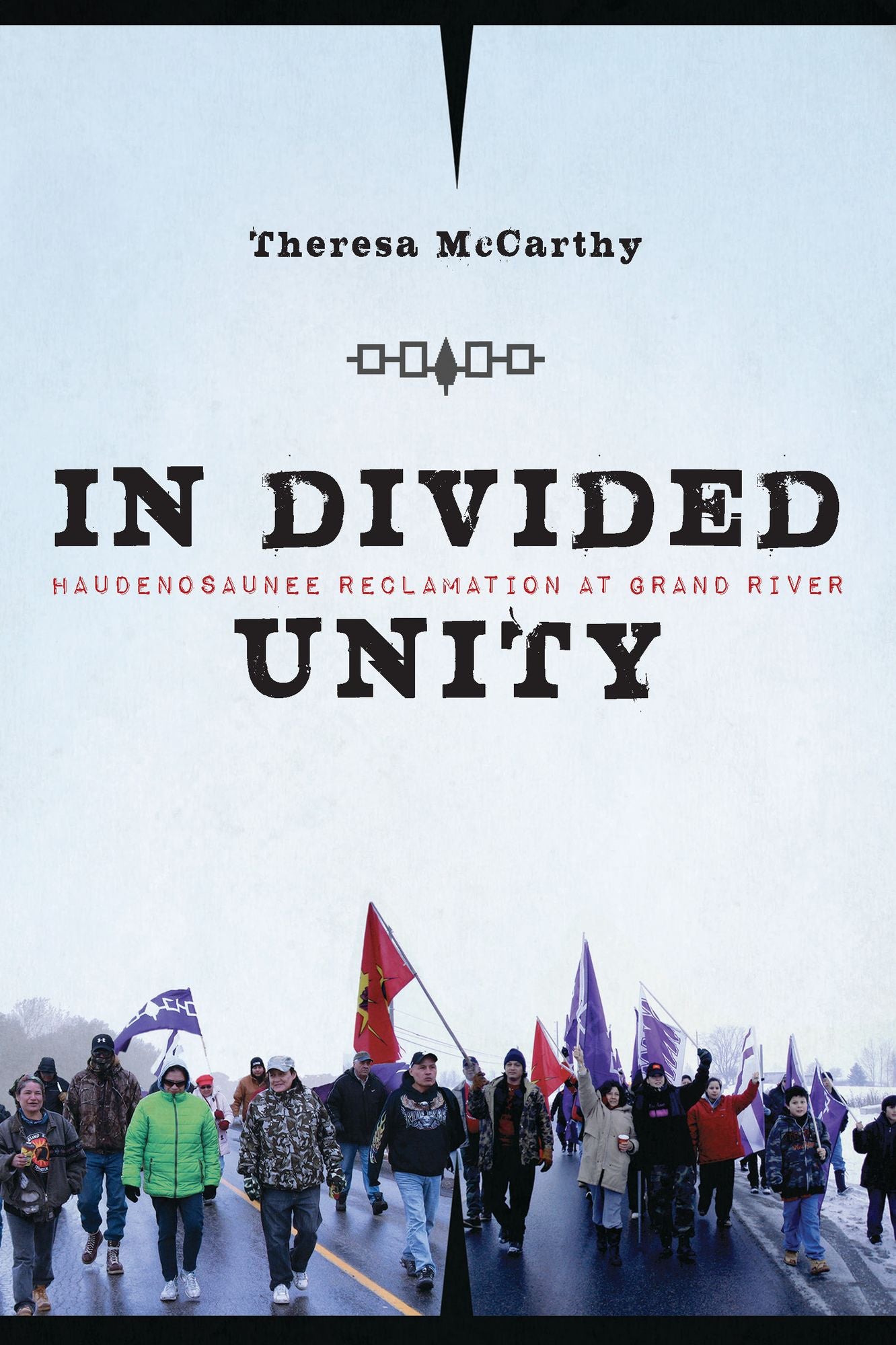 In Divided Unity: Haudenosaunee Reclamation at Grand River