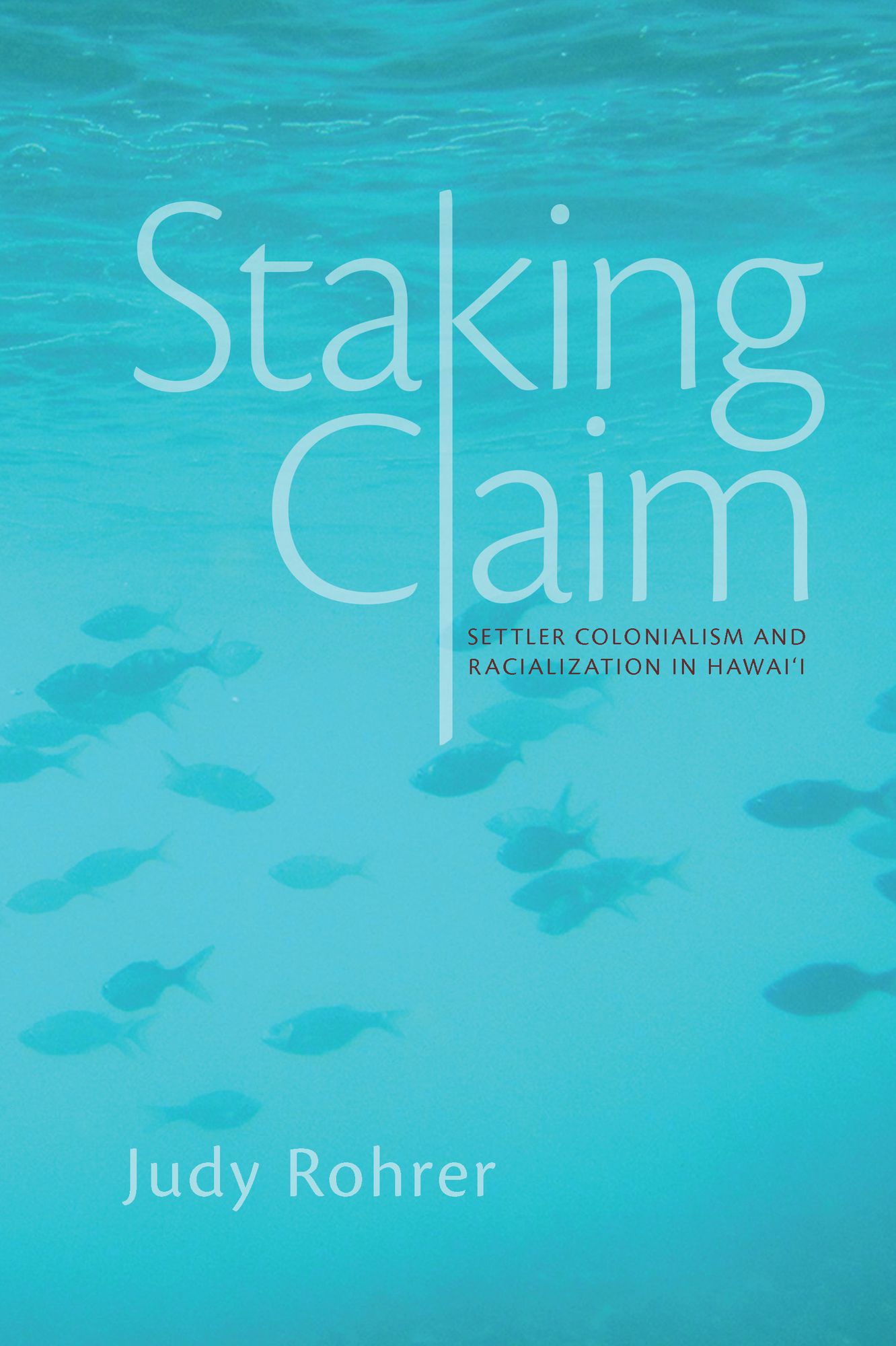 Staking Claim: Settler Colonialism and Racialization in Hawai'i