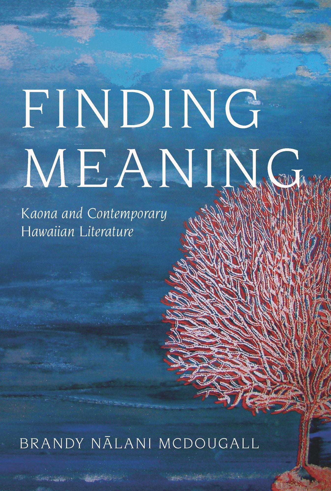 Finding Meaning: Kaona and Contemporary Hawaiian Literature
