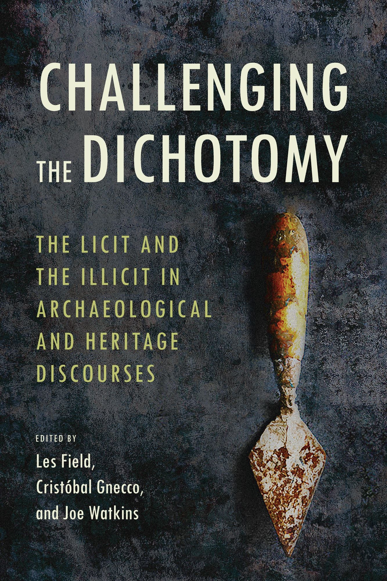 Challenging the Dichotomy: The Licit and the Illicit in Archaeological and Heritage Discourses