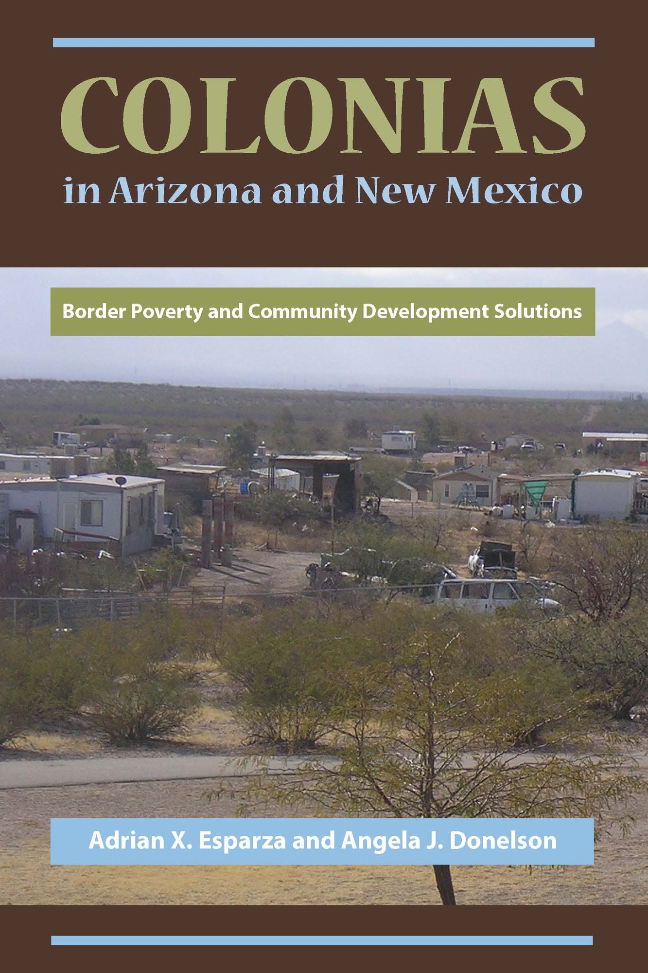 Colonias in Arizona and New Mexico: Border Poverty and Community Development Solutions