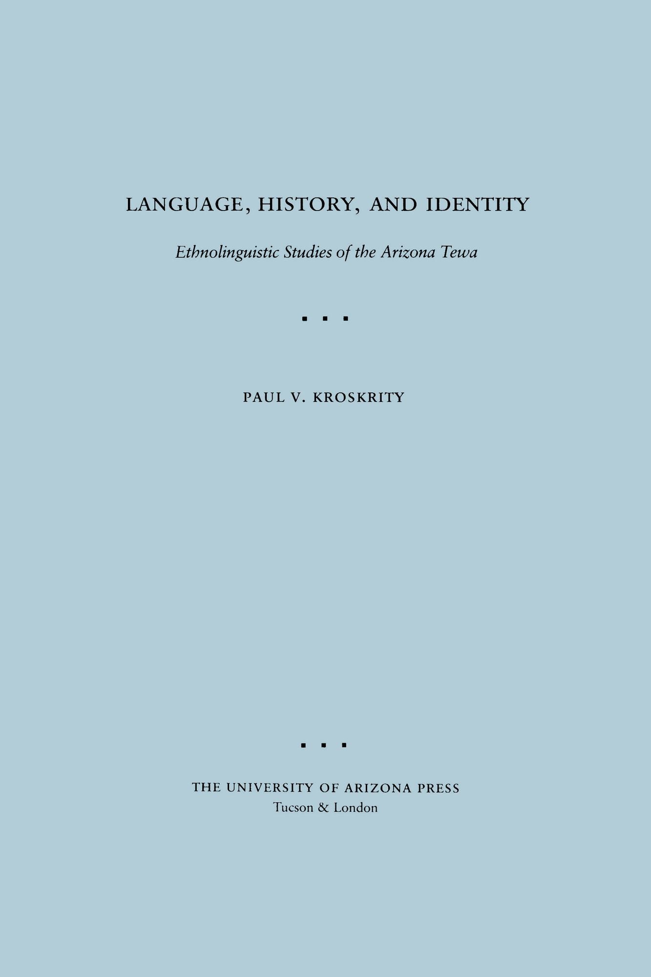 Language, History, and Identity: Ethnolinguistic Studies of the Arizona Tewa