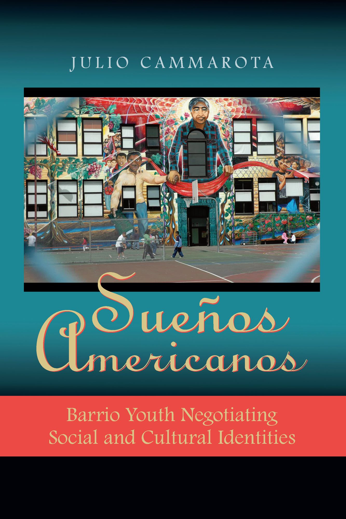 Sueños Americanos: Barrio Youth Negotiating Social and Cultural Identities