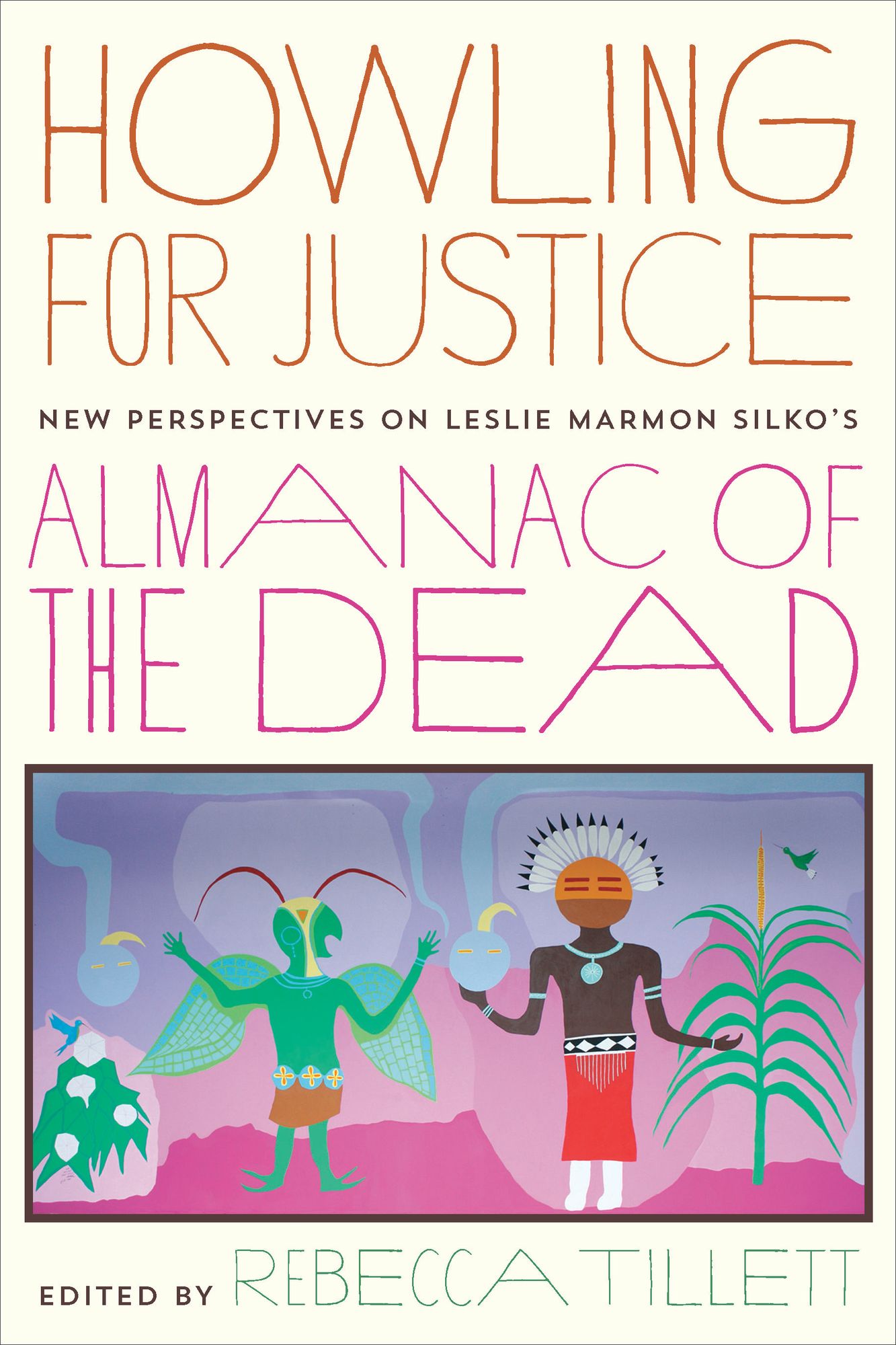 Howling for Justice: New Perspectives on Leslie Marmon Silko's Almanac of the Dead
