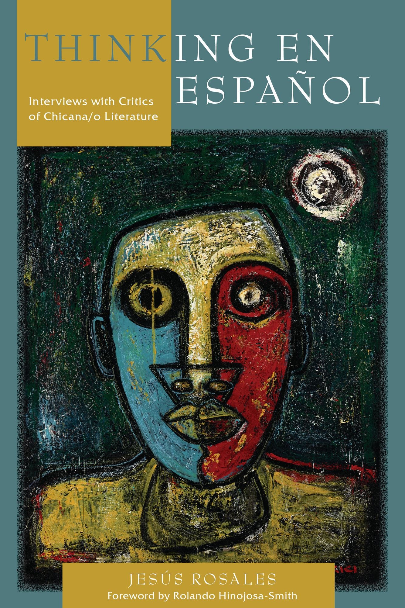 Thinking en español: Interviews with Critics of Chicana/o Literature