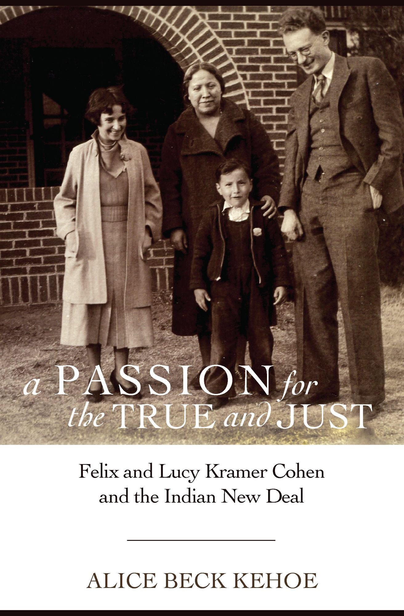 A Passion for the True and Just: Felix and Lucy Kramer Cohen and the Indian New Deal