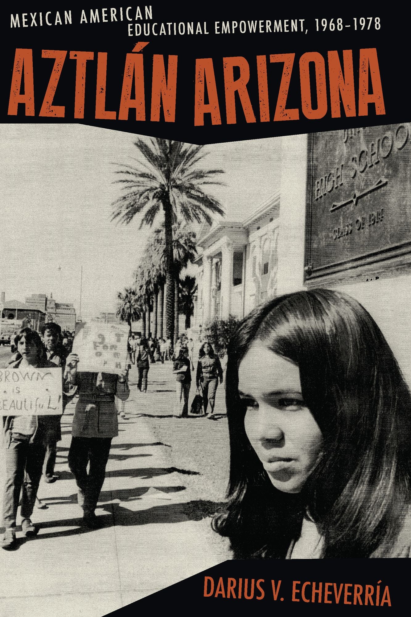 Aztlán Arizona: Mexican American Educational Empowerment, 1968-1978