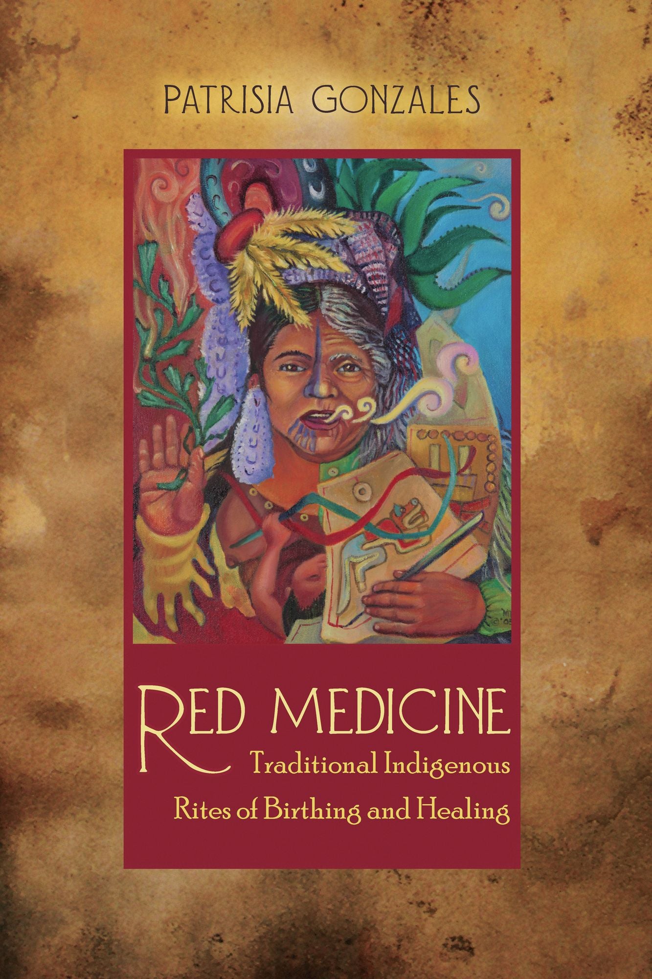 Red Medicine: Traditional Indigenous Rites of Birthing and Healing