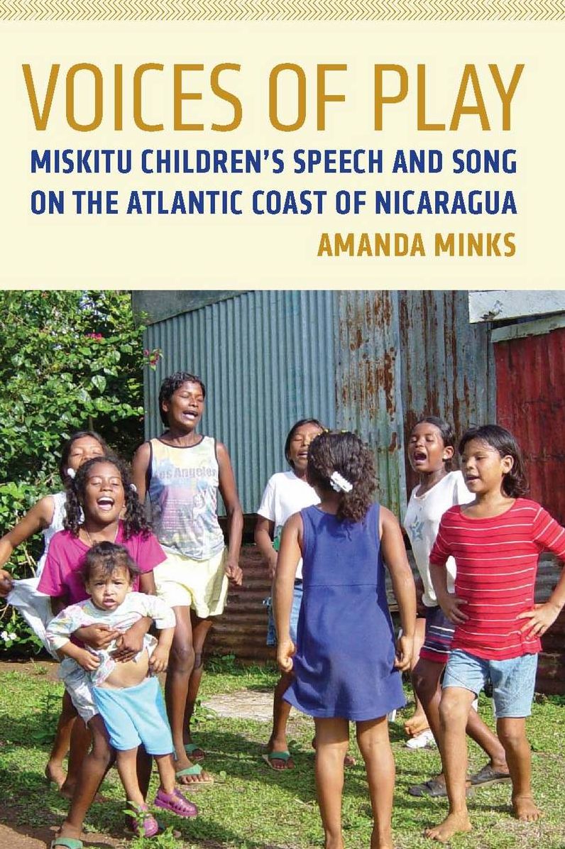 Voices of Play: Miskitu Children's Speech and Song on the Atlantic Coast of Nicaragua