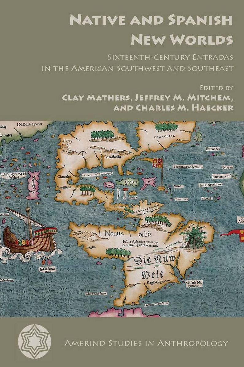Native and Spanish New Worlds: Sixteenth-Century Entradas in the American Southwest and Southeast